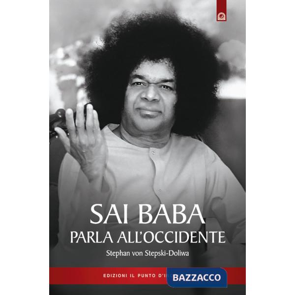 Sai Baba parla all'Occidente. 366 norme di vita quotidiana che illuminino l'anim