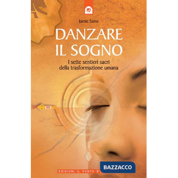 Danzare il sogno. I sette sentieri sacri della trasformazione umana