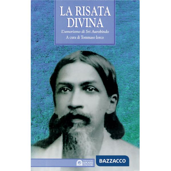 Risata divina. L'umorismo di Sri Aurobindo (La)