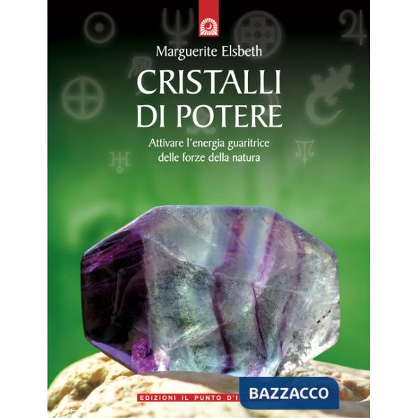 Cristalli di potere. Attivare l'energia guaritrice delle forze della natura