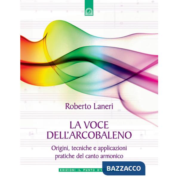 Voce dell'arcobaleno. Le straordinarie applicazioni del canto armonico (La)