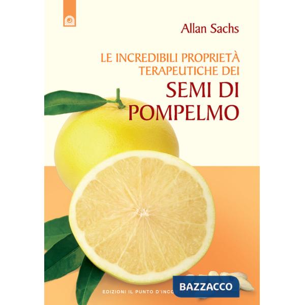 Incredibili proprietà terapeutiche dei semi di pompelmo (Le)