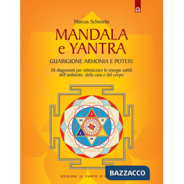 Yantra. Mandala di guarigione, armonia e potere. Strumenti di correzione delle e