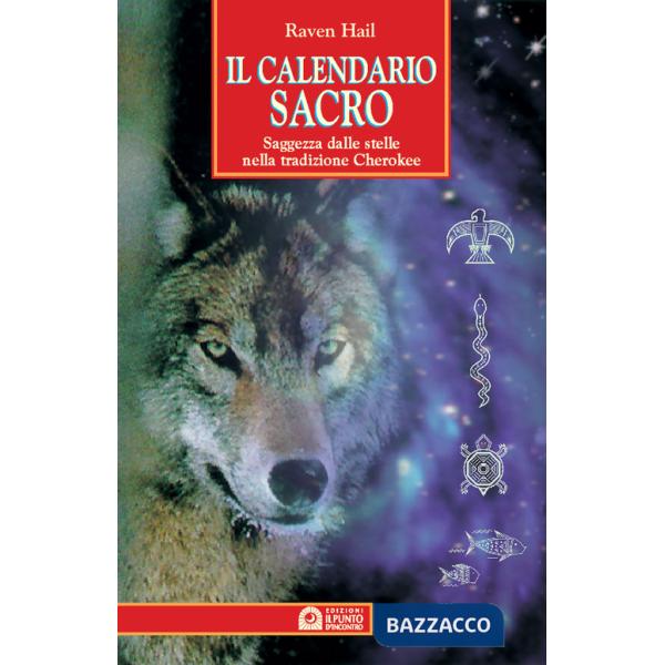 Calendario sacro. Saggezza dalle stelle nella tradizione dei Cherokee (Il)