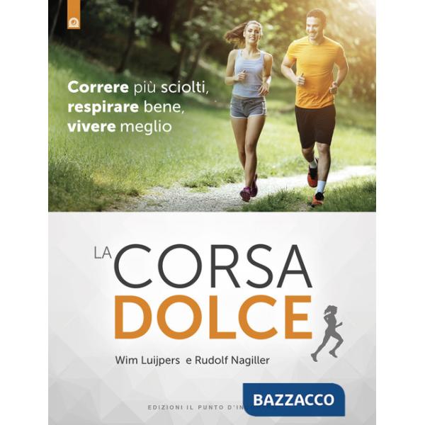 Corsa dolce. Secondo il metodo Feldenkrais. Correre più sciolti, respirare bene,