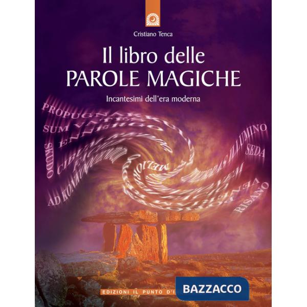 Libro delle parole magiche. Incantesimi dell'era moderna (Il)