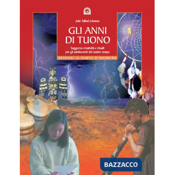 Anni di tuono. Saggezza creatività e rituali per gli adolescenti del nostro tett