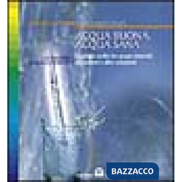 Acqua buona acqua sana. La giusta scelta tra acque minerali, depuratori e altre