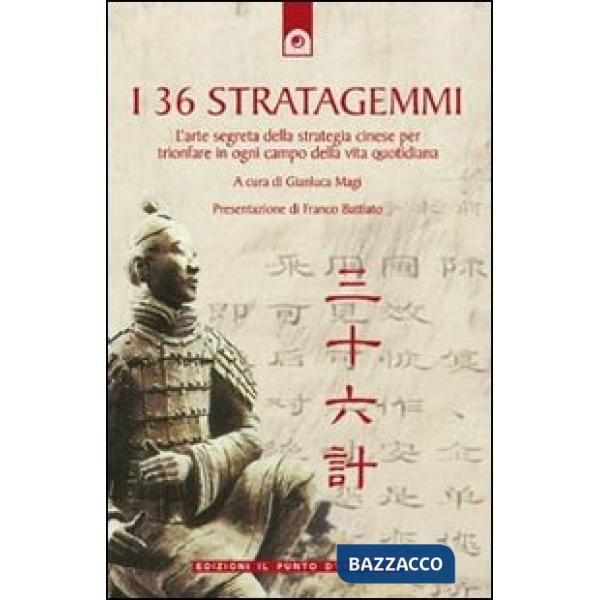 36 stratagemmi. L'arte segreta della strategia cinese per trionfare in ogni camp