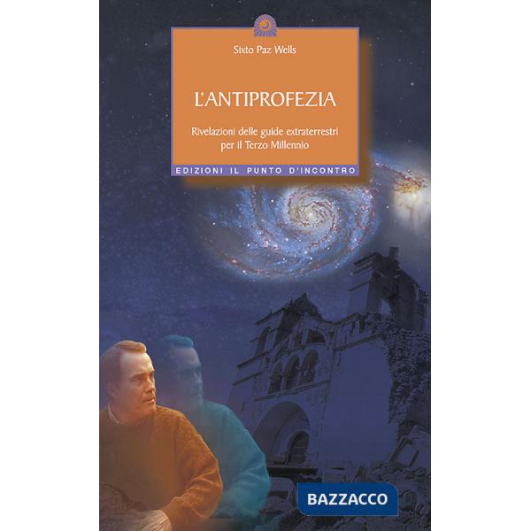 Antiprofezia. Rivelazioni delle guide extraterrestri per il terzo millennio (L')