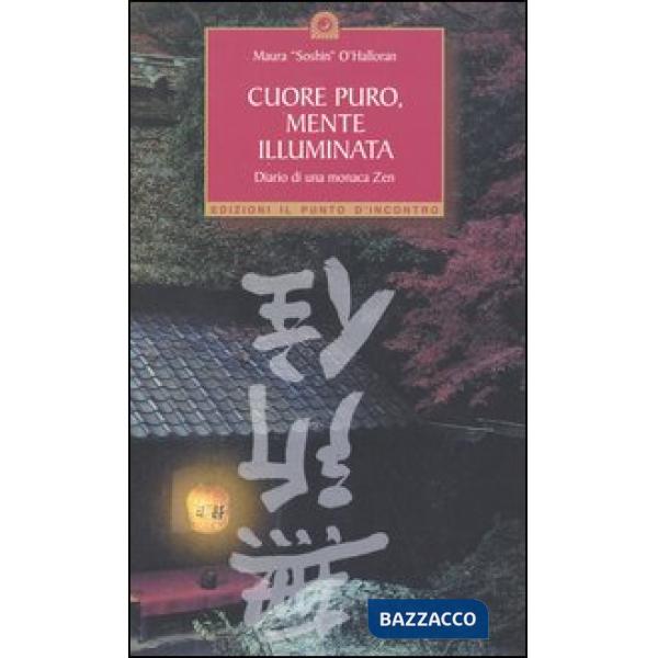 Cuore puro, mente illuminata. Diario di una monaca zen