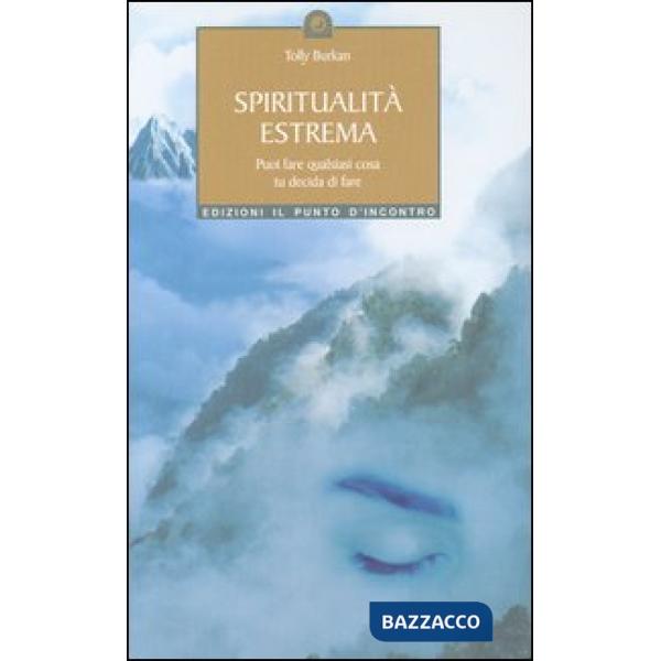 Spiritualità estrema. Puoi fare qualsiasi cosa tu decida di fare