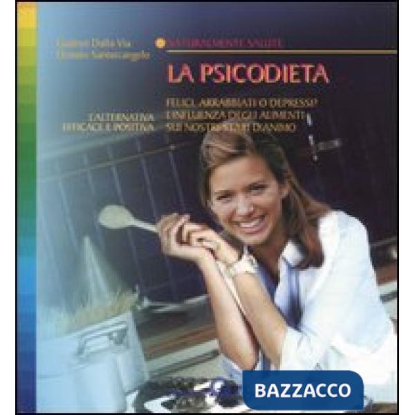 Psicodieta. Felici, arrabbiati o depressi? L'influenza degli alimenti sui nostri