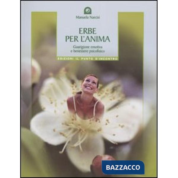 Erbe per l'anima. Guarigione emotiva e benessere psicofisico