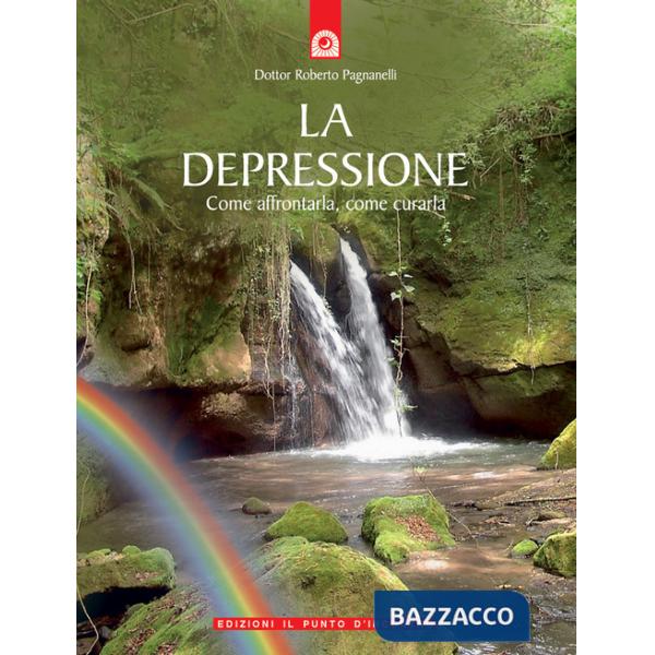 Depressione. Come affrontarla, come curarla (La)