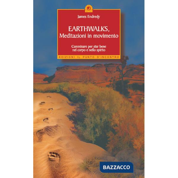 Earthwalks, meditazioni in movimento. Camminare per star bene nel corpo e nello spirito