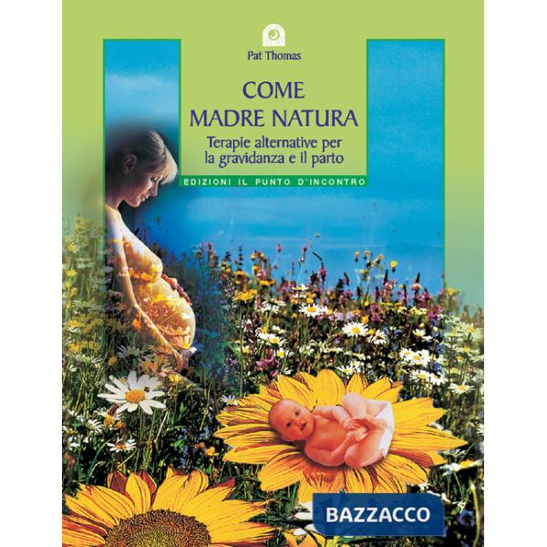 Come madre natura. Terapie alternative per la gravidanza e il parto