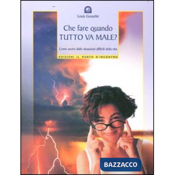 Che fare quando tutto va male? Come uscire dalle situazioni difficili della vita
