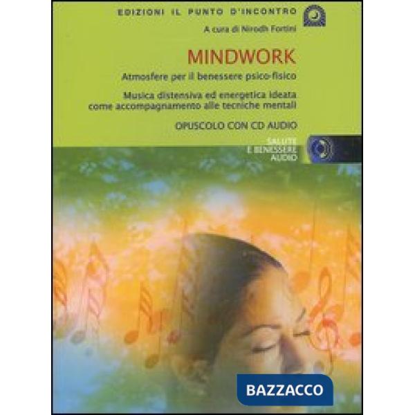 Mindwork. Atmosfere per il benessere psico-fisico. Con CD Audio