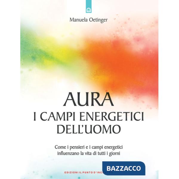 Aura: campi energetici dell'uomo. Come i pensieri e i campi energetici influenza