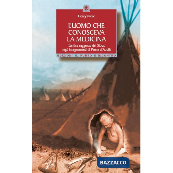 Uomo che conosceva la medicina. L'antica saggezza dei Sioux negli insegnamenti d