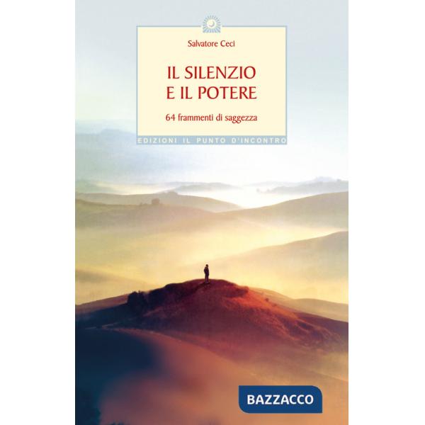 Silenzio e il potere. 64 frammenti di saggezza (Il)