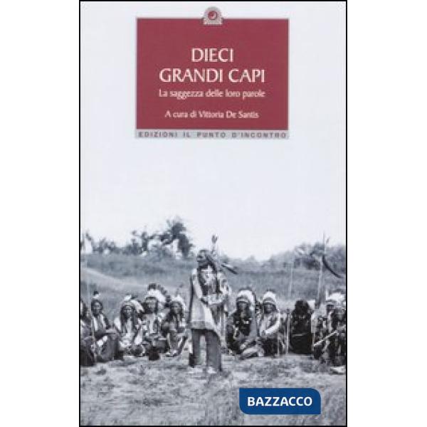 Dieci grandi capi. La saggezza delle loro parole