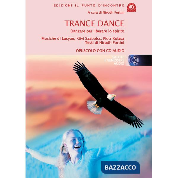 Trance dance. La danza che libera lo spirito. Con CD Audio