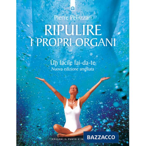 Ripulire i propri organi. Un facile fai-da-te