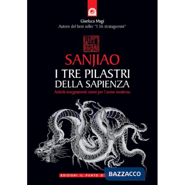 Sanjiao. I tre pilastri della sapienza. Antichi insegnamenti cinesi per l'uomo moderno