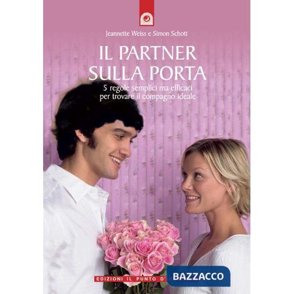 Partner sulla porta. 5 regole semplici ma efficaci per trovare il compagno ideal
