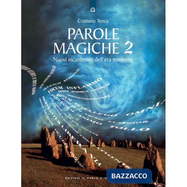 Parole magiche. Vol. 2: Nuovi incantesimi dell'era moderna
