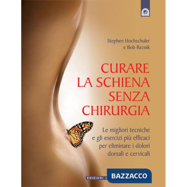 Curare la schiena senza chirurgia. Le migliori alternative non chirurgiche per eliminare i dolori dorsali e cervicali