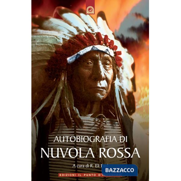 Autobiografia di Nuvola Rossa. Capo guerriero Oglala