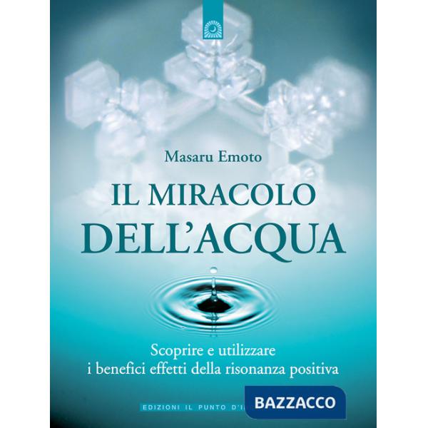 Miracolo dell'acqua. Scoprire e utilizzare i benefici effetti della risonanza po