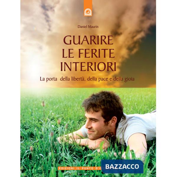 Guarire le ferite interiori. La porta della libertà, della pace e della gioia