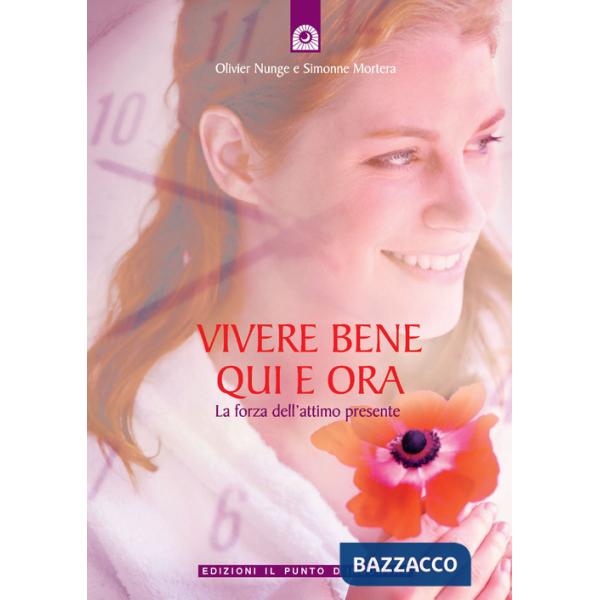 Vivere bene qui e ora. La forza dell'attimo presente