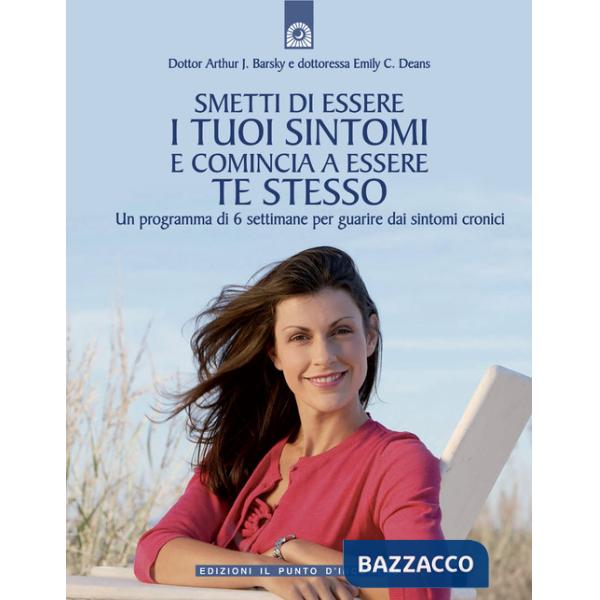 Smetti di essere i tuoi sintomi e comincia ad essere te stesso. Un programma in