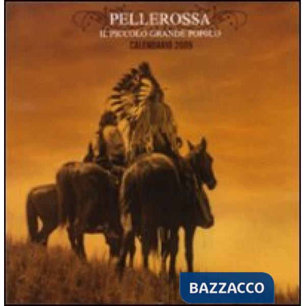 Pellerossa. Il piccolo grande popolo. Calendario 2009. Ediz. illustrata