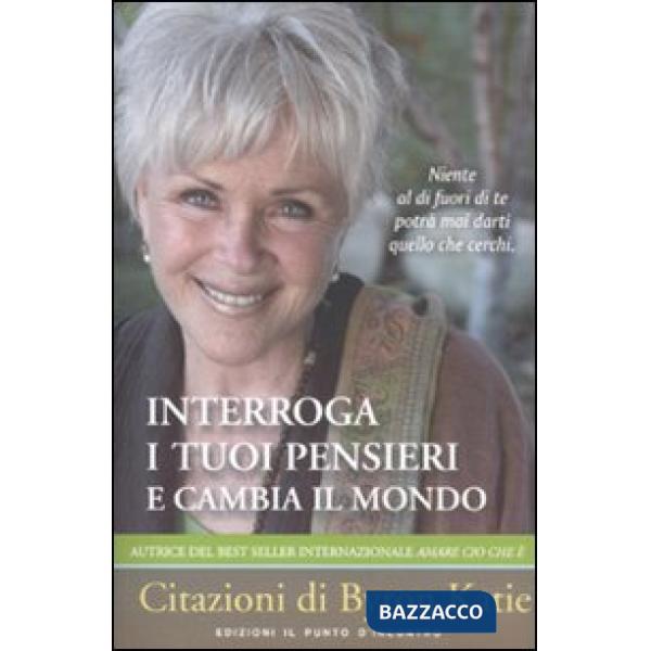 Interroga i tuoi pensieri e cambia il mondo
