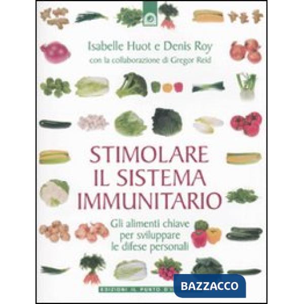Stimolare il sistema immunitario. Gli alimenti chiave per sviluppare le difese p