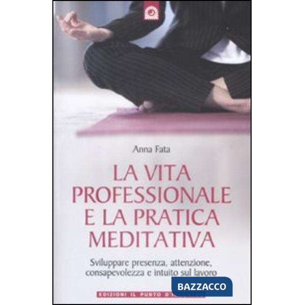 Vita professionale e la pratica meditativa (La)