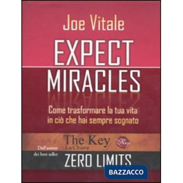 Expect miracles. Come trasformare la tua vita in ciò che hai sempre sognato