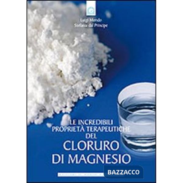 Incredibili proprietà terapeutiche del cloruro di magnesio (Le)