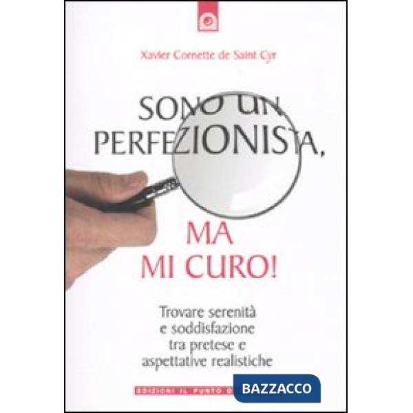 Sono un perfezionista, ma mi curo! Trovare serenità e soddisfazione tra pretese