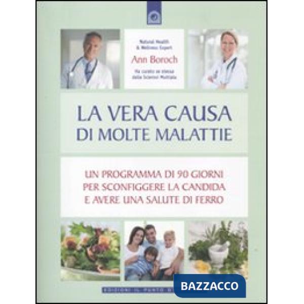 Vera causa di molte malattie. Un programma in 90 giorni per sconfiggere la candida e avere una salute di ferro (La)