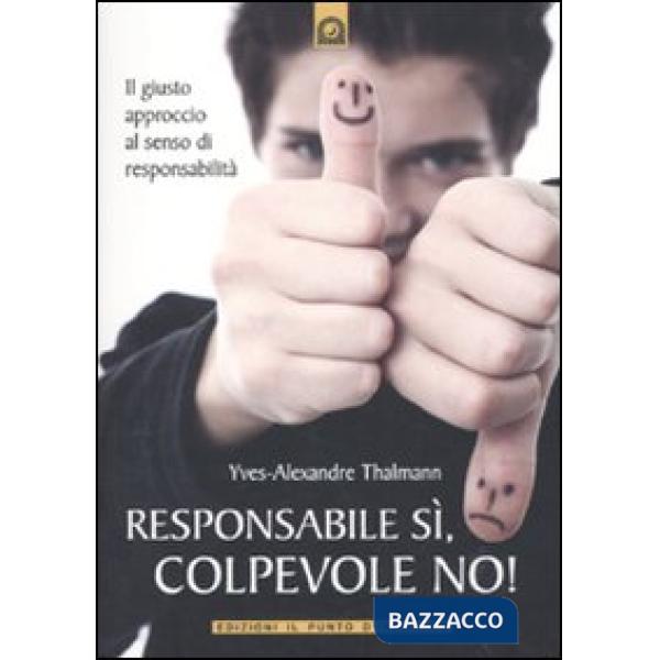 Responsabile sì, colpevole no! Il giusto approccio al senso di responsabilità