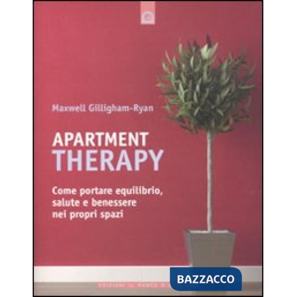 Apartment therapy. Come portare equilibrio, salute e benessere nei propri spazi