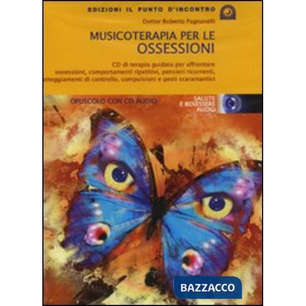 Musicoterapia per le ossessioni. Con CD-Audio