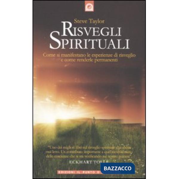 Risvegli spirituali. Come si manifestano le esperienze di risveglio e come renderle permanenti